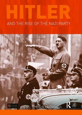 Hitler and the Rise of the Nazi Party by Frank McDonough