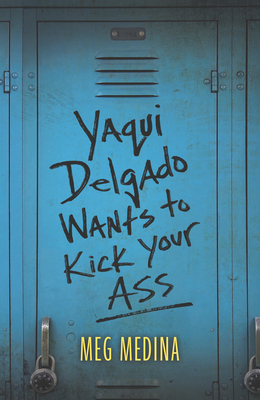 Yaqui Delgado Wants to Kick Your Ass by Meg Medina