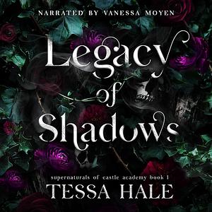 Legacy of Shadows by Tessa Hale