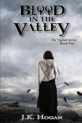 Blood in the Valley by J.K. Hogan