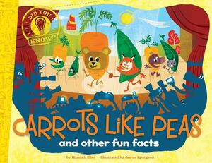 Carrots Like Peas: And Other Fun Facts by Hannah Eliot