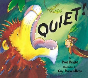 Quiet! by Guy Parker-Rees, Paul Bright