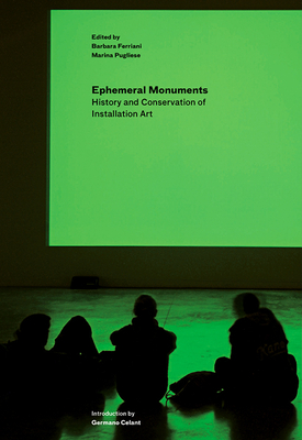 Ephemeral Monuments: History and Conservation of Installation Art by 