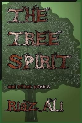 The Tree Spirit And Other Poems by Riaz Ali