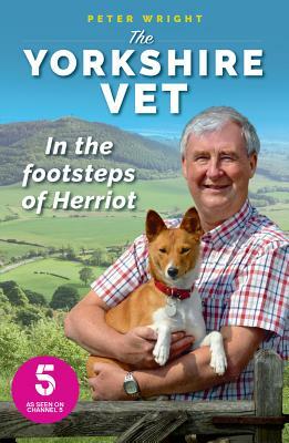 The Yorkshire Vet by Peter Wright