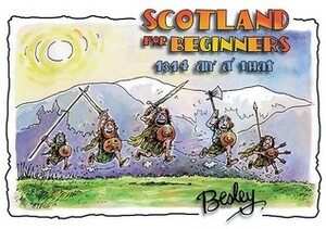 Scotland For Beginners: Bannockburn an' a' that by Rupert Besley