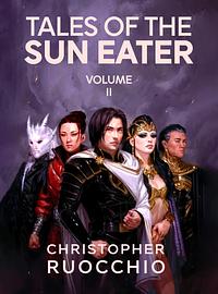 Tales of the Sun Eater, Vol. 2 by Christopher Ruocchio