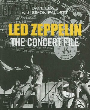 Led Zeppelin: Concert File by Dave Lewis, Simon Pallett