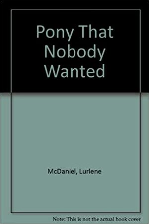 The Pony That Nobody Wanted by Lurlene McDaniel