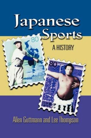 Japanese Sports: A History by Allen Guttmann, Lee Thompson