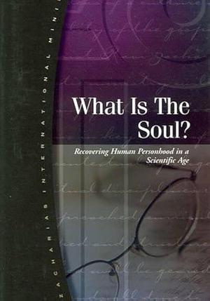 What is the Soul?: Recovering Human Personhood in a Scientific Age by James Porter Moreland