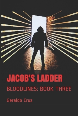 Jacob's Ladder: Bloodlines: Book Three by Geraldo Cruz