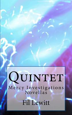 Quintet: Mercy Investigations Novellas by Fil Lewitt