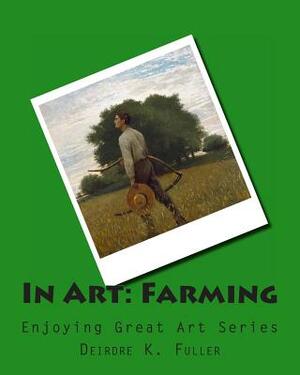 In Art: Farming by Deirdre K. Fuller