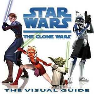 Star Wars: The Clone Wars: The Visual Guide by Jason Fry
