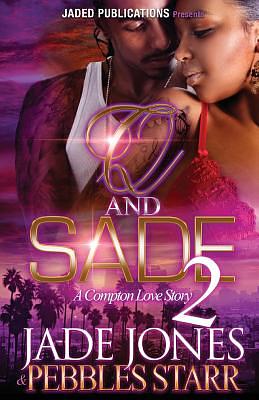 Q and Sade 2: A Compton Love Story by Jade Jones, Pebbles Starr