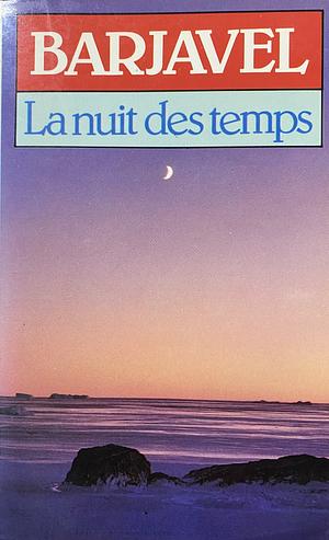 La nuit des temps: roman, Volume 8 by René Barjavel