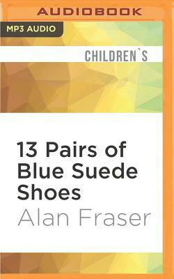 13 Pairs of Blue Suede Shoes by Alan Fraser