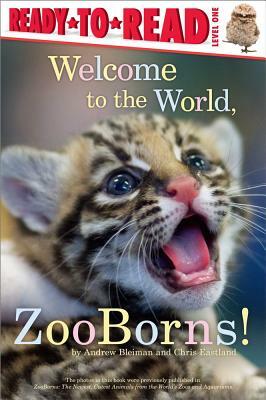 Welcome to the World, ZooBorns! by Andrew Bleiman, Chris Eastland