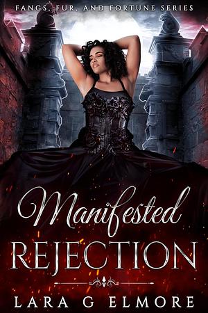 Manifested Rejection: Deja One by Lara G. Elmore