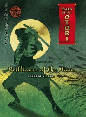 Brilliance Of The Moon: Scars Of Victory Episode 6 by Lian Hearn