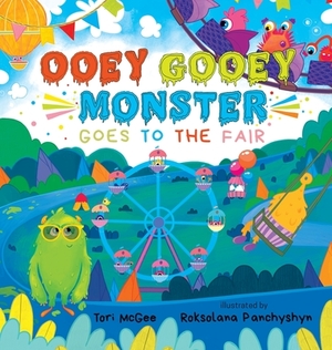 Ooey Gooey Monster: Goes to the Fair by Tori McGee