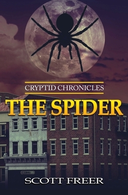 The Spider: Cryptid Chronicles by Scott Freer