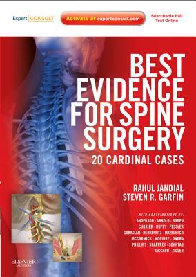 Best Evidence for Spine Surgery: 20 Cardinal Cases (Expert Consult - Online and Print) [With Access Code] by Rahul Jandial, Steven R. Garfin