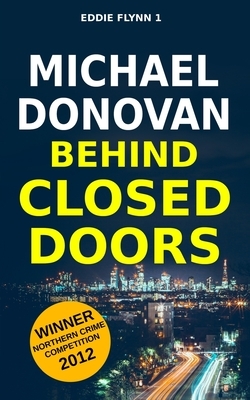 Behind Closed Doors by Michael Donovan