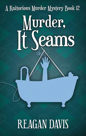 Murder, It Seams by Reagan Davis