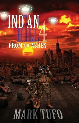 Indian Hill 4: From The Ashes by Mark Tufo