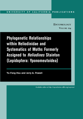 Phylogenetic Relationships Within Heliodinidae and Systematics of Moths Formerly Assigned to Heliodines Stainton (Lepidoptera: Yponomeutoidea), Volume by Jerry A. Powell, Yu-Feng Hsu