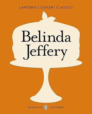 Belinda Jeffery Cookery Classics by Belinda Jeffery