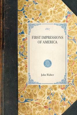 First Impressions of America by John Walter