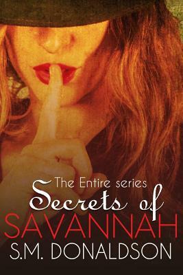 Secrets of Savannah The Entire Series by S.M. Donaldson