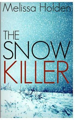 The Snow Killer by Melissa Holden