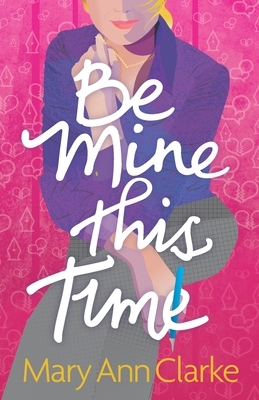 Be Mine This Time by M. a. Clarke Scott, Maryann Clarke