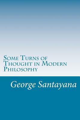 Some Turns of Thought in Modern Philosophy by George Santayana