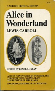 Alice in Wonderland: A Norton Critical Edition by Donald J. Gray, Lewis Carroll