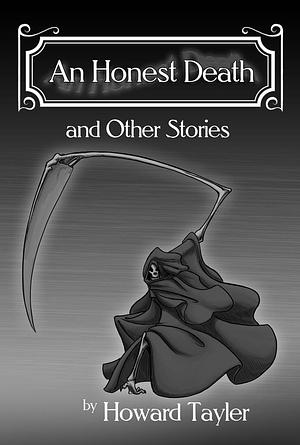 An Honest Death and Other Stories by Howard Tayler