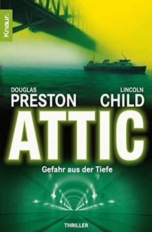 Attic: Gefahr aus der Tiefe by Douglas Preston, Lincoln Child