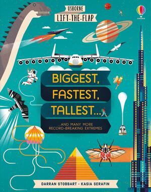 Lift-the-Flap: Biggest Fastest Tallest Strongest by Darran Stobbart