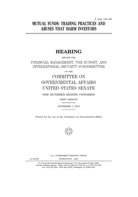 Mutual funds: trading practices and abuses that harm investors by United States Congress, United States Senate, Committee on Governmental Affa (senate)