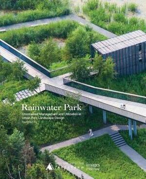 Rainwater Park: Stormwater Management and Utilization in Landscape Design by Michael Wright