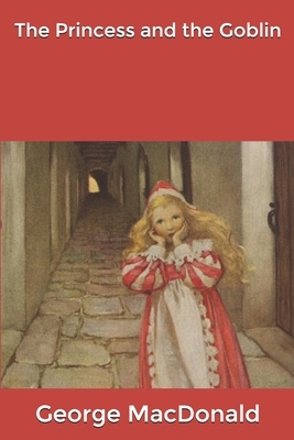 The Princess and the Goblin: Large Print by George MacDonald