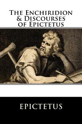 The Enchiridion & Discourses of Epictetus by Epictetus