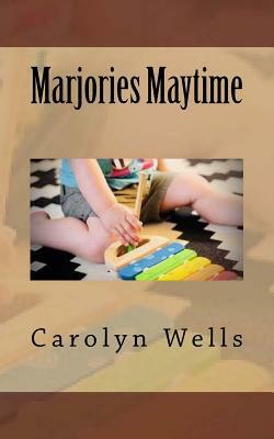 Marjories Maytime by Carolyn Wells