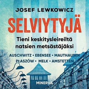 Selviytyjä – Tieni keskitysleireiltä natsien metsästäjäksi by Josef Lewkowicz