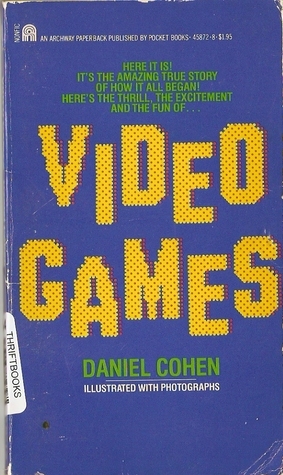 Video Games by Daniel Cohen