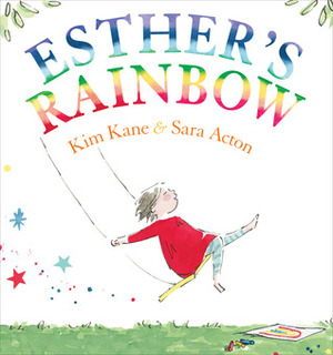 Esther's Rainbow by Kim Kane, Sara Acton